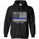 I will never apologize for defending this line Hoodie