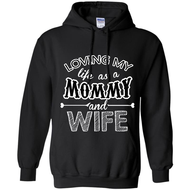 Loving my life as a mommyand wife Hoodie