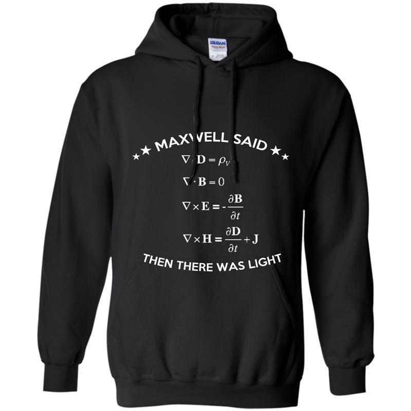 Math maxwell said then there was light Hoodie