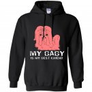 My baby is my best friend Hoodie