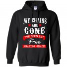 My chains are gone ive been set free amazing grace Hoodie