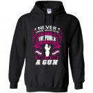 Never underestimate the power of woman who knows how to aim a gun Hoodie