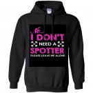 No i dont need a spotter please leave me alone Hoodie