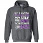 Of course i talk to myself when i knit somtimes i need expert advice Hoodie