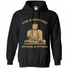 Pain is inevitable suffering is optional Hoodie