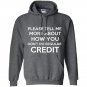Please tell me more about how you dont do regular credit Hoodie