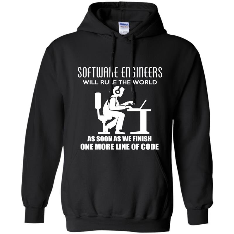 Software engineer will rule the world as soon as we finish one more line of code Hoodie