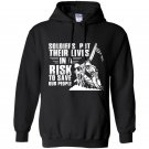 Soldiers put their lives in a risk to save our people Hoodie