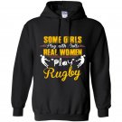 Some girls play with dolls real women play rugby Hoodie