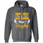 Some girls play with dolls real women play rugby Hoodie