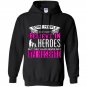 Some people do not believe in heros but they have never met my husband Hoodie
