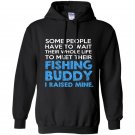 Some people have to wait their whole life to meet their fishing buddy Hoodie