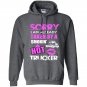 Sorry i am already taken by a smokin hot trucker Hoodie
