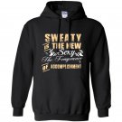 Sweaty is the new sexy the fragrance of accomplishment Hoodie