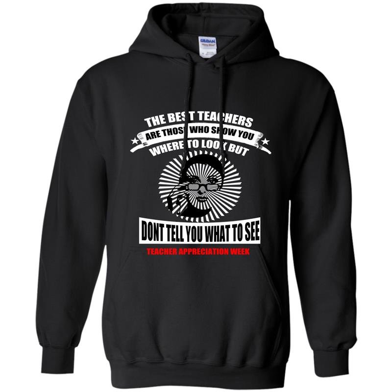 The best teacher are those who show you where to look but dont tell you what to see Hoodie