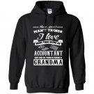 There arent many things i love more than an accountant but one of them is being a grandma Hoodie