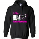 This girl loves scrapbooking Hoodie