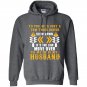 To you he is just a tow truck driver to me he is my husband Hoodie