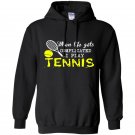When life get complicated i play tennis Hoodie
