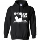 Yes i do have retirement plan i plan on raising chickens Hoodie
