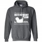 Yes i do have retirement plan i plan on raising chickens Hoodie