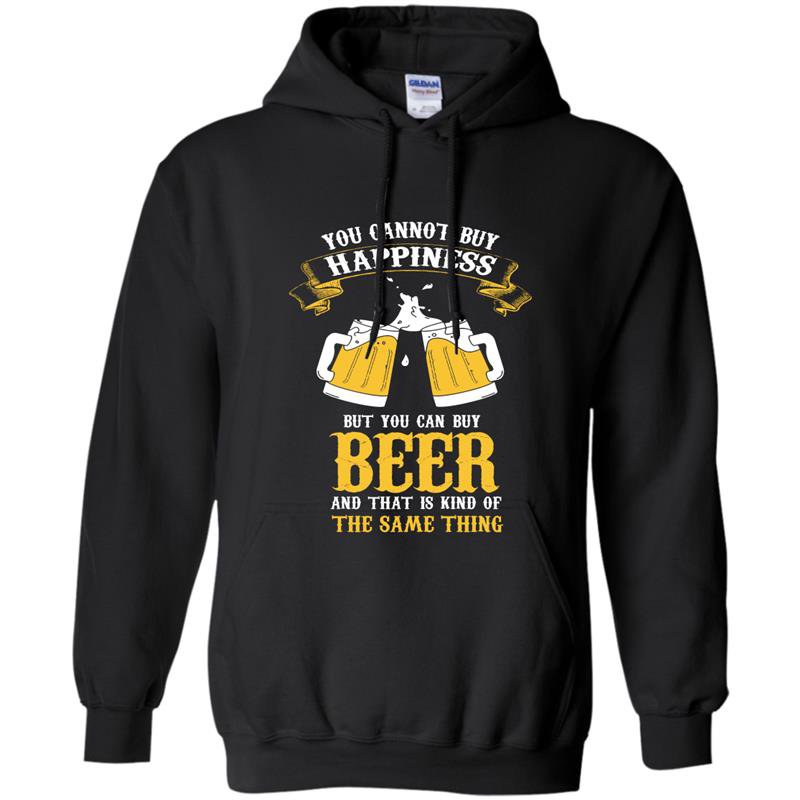 You can not buy happiness but you can buy beer Hoodie
