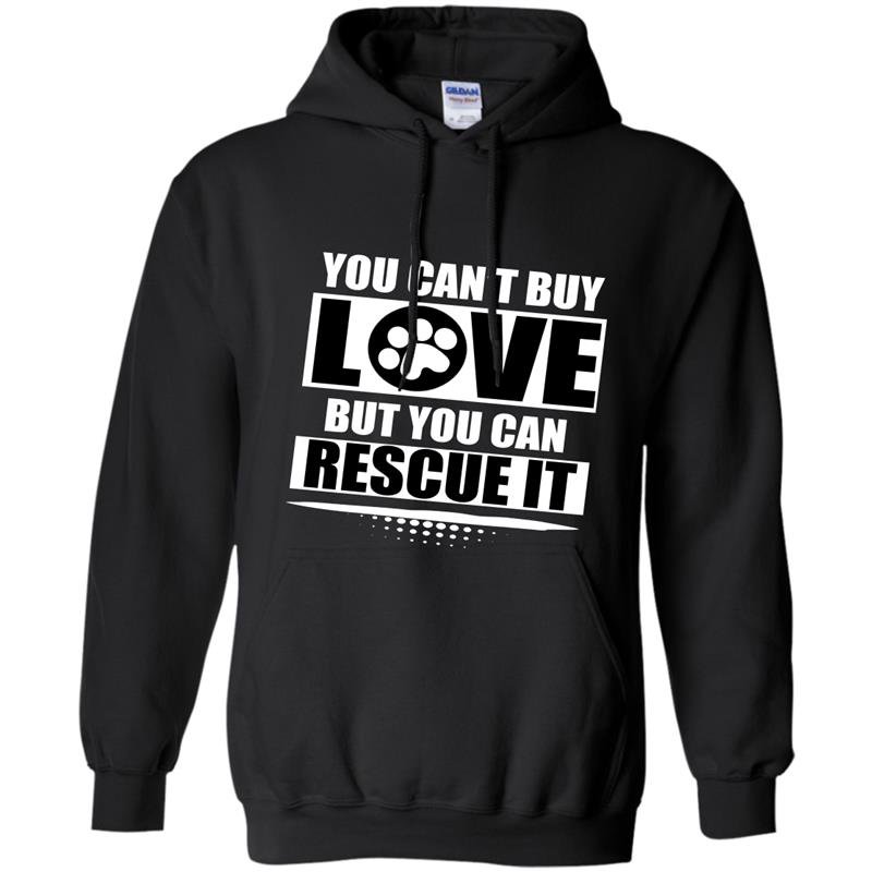 You cant buy love but you can rescue it Hoodie