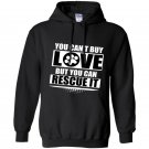 You cant buy love but you can rescue it Hoodie