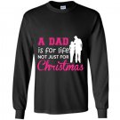 A dad is for life not just for christmas Long Sleeve Gildan