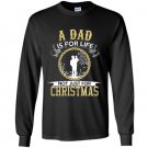 A dad is for life not just for christmas fathers day Long Sleeve Gildan