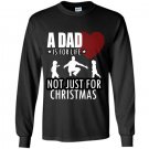 A dad is for life not just for christmas fathers day Long Sleeve Gildan