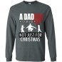 A dad is for life not just for christmas fathers day Long Sleeve Gildan