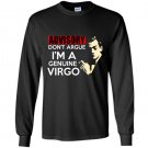 Advisory dont argue im a genuine virgo Long Sleeve Gildan
