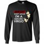 Advisory dont argue im a genuine virgo Long Sleeve Gildan
