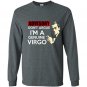 Advisory dont argue im a genuine virgo Long Sleeve Gildan