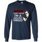 Advisory dont argue im a genuine virgo Long Sleeve Gildan