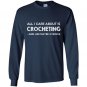 All i care about is crocheting Long Sleeve Gildan