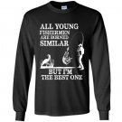 All young fishermen are born similar but im the best one Long Sleeve Gildan