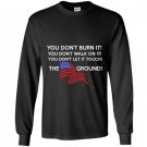 American flag you dont burnt it Long Sleeve Gildan