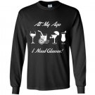 At my age i need glasses Long Sleeve Gildan