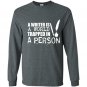 A writer is a world trapped in a person Long Sleeve Gildan