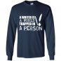 A writer is a world trapped in a person Long Sleeve Gildan