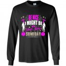 Be nice i might be your nurse some day Long Sleeve Gildan