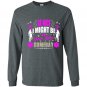 Be nice i might be your nurse some day Long Sleeve Gildan