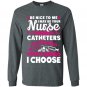 Be nice to me i may be your nurse someday Long Sleeve Gildan