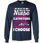 Be nice to me i may be your nurse someday Long Sleeve Gildan