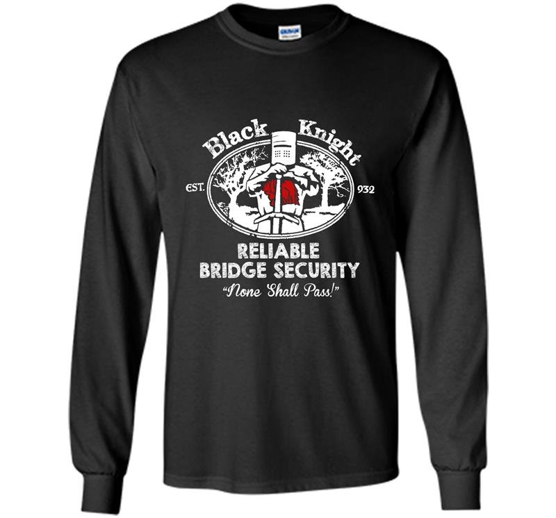 Black knight reliable bridge security none shall pass Long Sleeve Gildan
