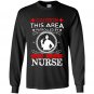 Caution this area patrolled by needle wielding nurse Long Sleeve Gildan