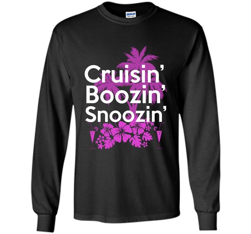 Cruisin boozin snoozin Long Sleeve Gildan