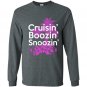 Cruisin boozin snoozin Long Sleeve Gildan